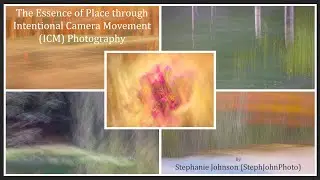 The Essence of Place through Intentional Camera Movement (ICM) Photography