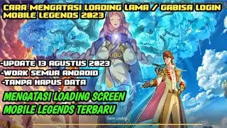 CARA MENGATASI MOBILE LEGEND STUCK DI LOADING TIDAK BISA LOGIN SETELAH UPDATE TERBARU 2023