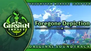 Foregone Depiction | Genshin Impact Original Soundtrack: Veluriyam Mirage Chapter