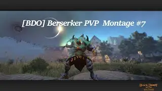 [BDO] Berserker PVP  Montage #7