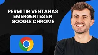 Cómo Permitir Pop Ups en Google Chrome - Guía Completa