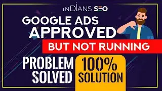 100% Solution✅ | Google Ads Not Running | Google Ads Approved but not Running | INDIANSSEO