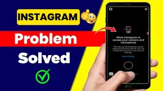 Allow Instagram to Access Your Camera And Microphone | Instagram Camera Not Opening Problem Fixed