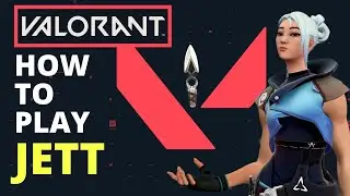 How To Play JETT Guide (VALORANT Abilities)