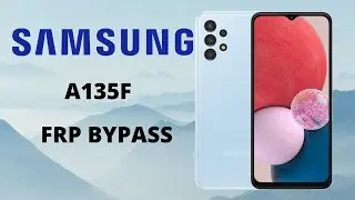 SAMSUNG A135F FRP BYPASS | SAMSUNG A13 FRP BYPASS | SAMSUNG ANDROID 12 FRP BYPASS