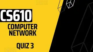 CS610  Computer Network Quiz 3