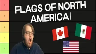 Ranking the Flags of North America in a Tier List
