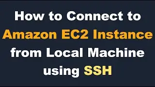 How to Connect to Amazon EC2 Instance from Local Machine | Transfer file from local to EC2 using SCP