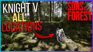 ALL KNIGHT V LOCATIONS SONS OF THE FOREST