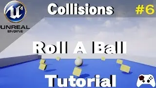 Roll A Ball in Unreal Engine 4 Tutorial - Collisions (Part 6)