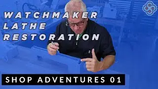 SHOP ADVENTURES 01: Watchmaker Lathe Restoration