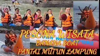 Pesona Wisata Banana Boat Pantai Mutun Lampung