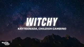 KAYTRANADA - Witchy (Lyrics) ft. Childish Gambino