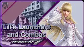 Lili's Launchers and Combos in TEKKEN 7