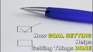 Goal Setting And Getting Things Done - How Goals Help Actually Get Things Done
