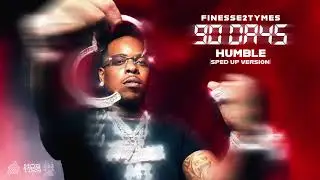 Finesse2Tymes - Humble (Sped Up) [Official Audio]