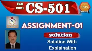 CS501 ASSIGNMENT 1 SOLUTION Fall 2021 || CS501 Assignment No. 01 Solution 100% Correct by Sohail