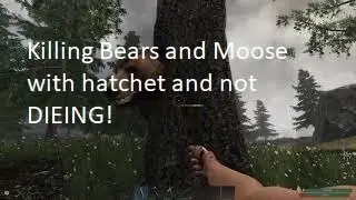 Subsistence: Killing bears with a hatchet!!
