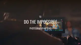 Do The Impossible - ep 10 - Photography is dead