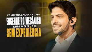 COMO TRABALHAR COMO ENG. MECÂNICO MESMO SEM EXPERIÊNCIA