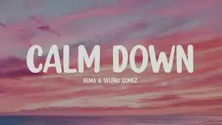 Rema & Selena Gomez - Calm Down [Lyrics]
