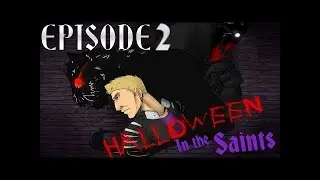 Halloween In The Saints: Episode 2. (OLD)
