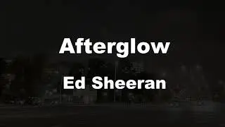 Karaoke♬ Afterglow - Ed Sheeran 【No Guide Melody】 Instrumental