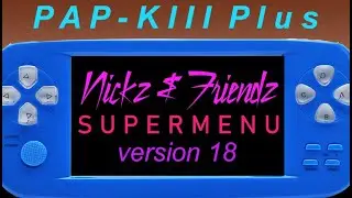 Nickz & Friendz SUPERMENU v18 for PAP-KIII Plus