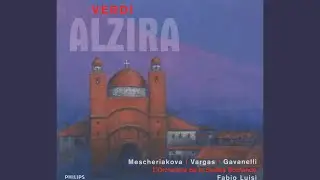 Verdi: Alzira / Act 1 - Teco sperai combattere
