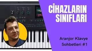 Aranjör Klavye Sohbetleri #1 - Cihazların sınıflandırılması