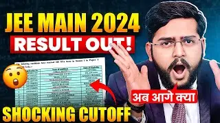 Live JEE Main Result 2024 Out |  Schcking result of jee main 2024 | JEE main 2024 cut off analysis
