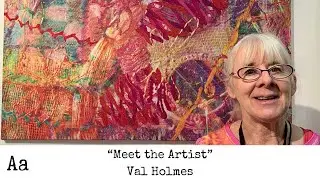 Meet the Artist (No:18) | Val Holmes | Textile Artist