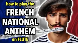 How to play the French National Anthem on Flute | Flutorials