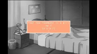 asmr Your new roommate is a girl [Episode 1]