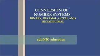 Conversion of Number Systems : Binary, Decimal, Octal & Hexadecimal : The basics