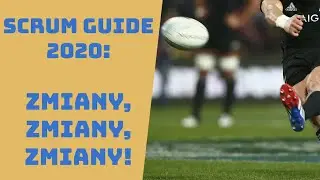 #29 Scrum Guide 2020: Zmiany, Zmiany, Zmiany!