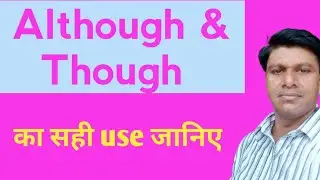 use of though and although / proper use of although and though