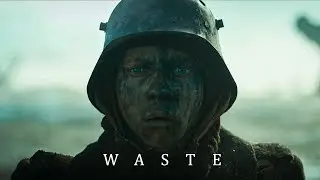 All Quiet On The Western Front || Waste