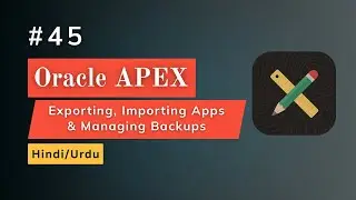 Export, Import Applications & Managing Backups | Move APEX Apps Between Workspaces  in Oracle APEX