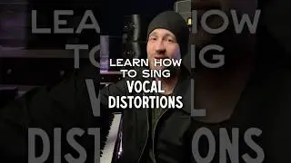 Learn How To Sing Vocal Distortions 