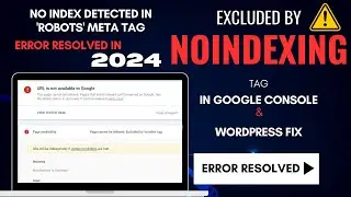 Fix - Excluded by 'Noindex' Tag Error In Search Console [SOLVED] | Missing Noindex tag in WordPress