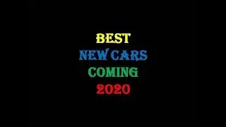 BEST NEW CARS COMING IN 2020