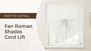 How to Install Fan Roman Shades Cord Lift