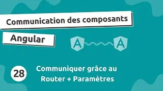 Communication Composant Angular #28- Router + Paramètres