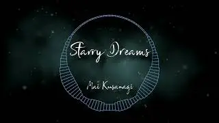 Starry Dreams - Mai Kusanagi