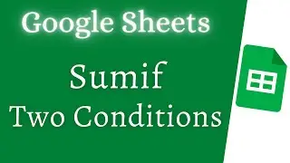 Google Sheets Sumif with Multiple Columns Criteria