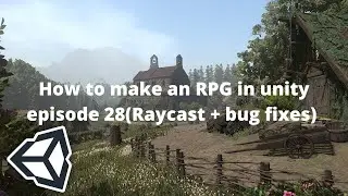 Let's Make an RPG Game in Unity! - Part 28: Raycasting + bug fixes(unity3d  rpg tutorial)