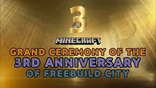 Grand Ceremony of the 3rd Anniversary of Freebuild City | Freebuild City | Minecraft