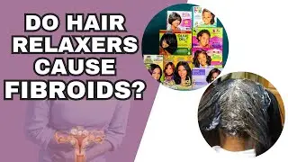 Do Hair Relaxers Cause Fibroids | Endocrine Disruptor Chemicals