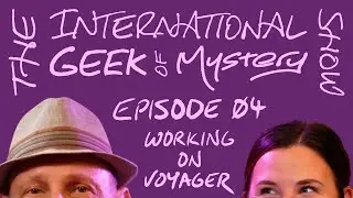 IGM Episode 04 – Working on Voyager